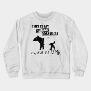 This Is My Human Costume I Am Really A Tapir Crewneck Sweatshirt